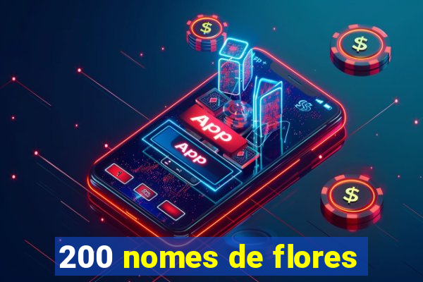 200 nomes de flores